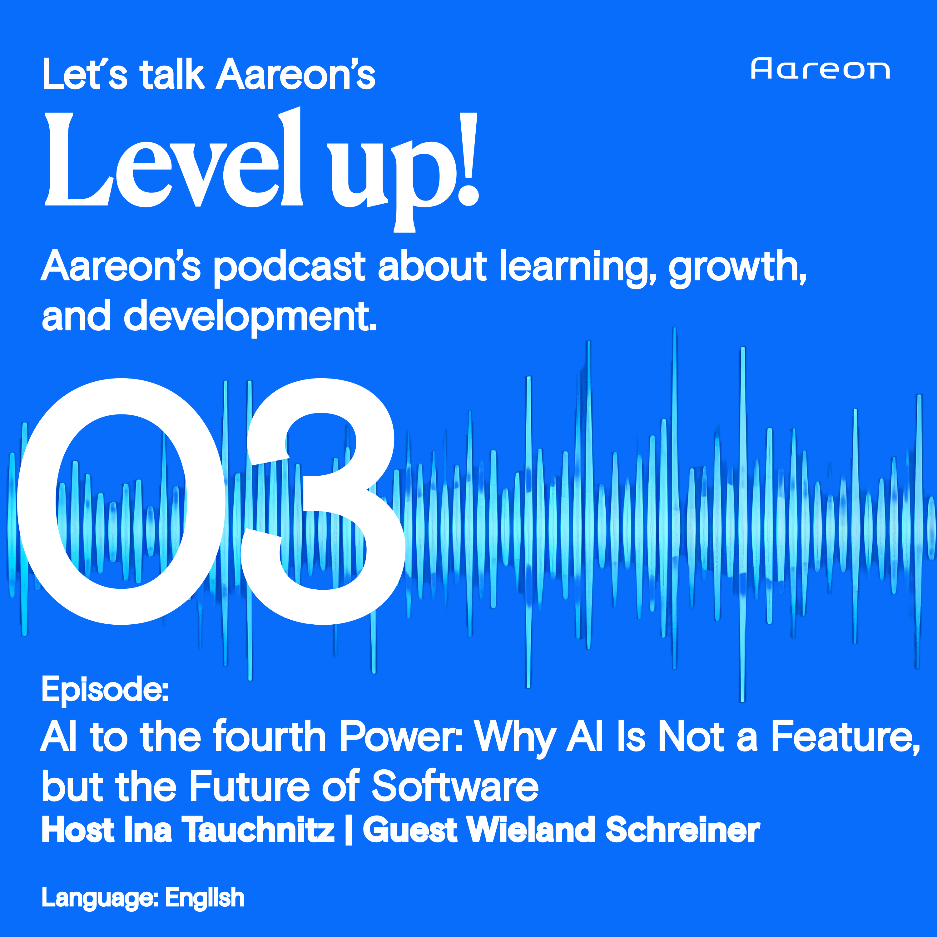 03 Level up: AI to the fourth Power: Why AI Is Not a Feature, but the Future of Software