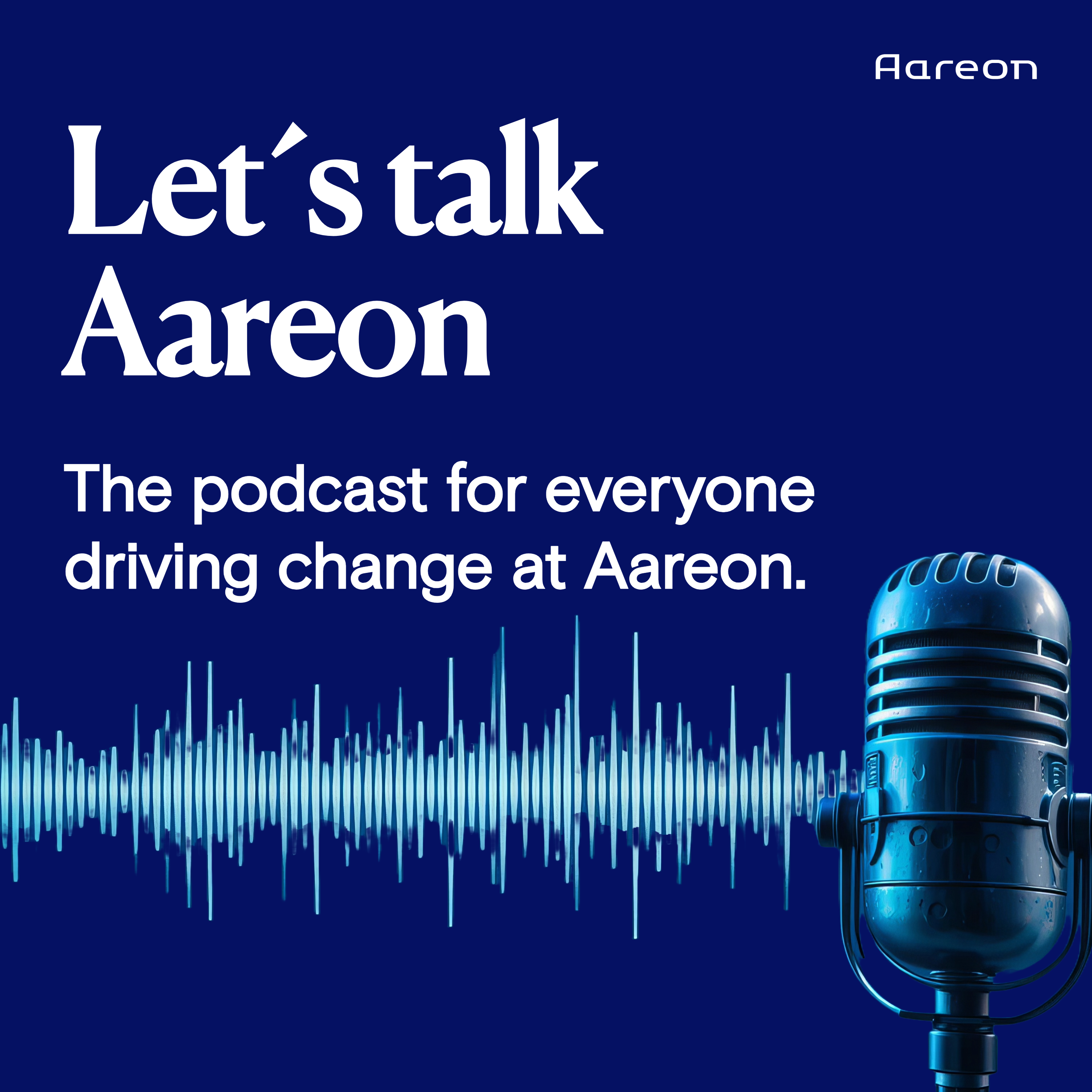 Let’s Talk Aareon! The podcast for everyone driving change at Aareon.