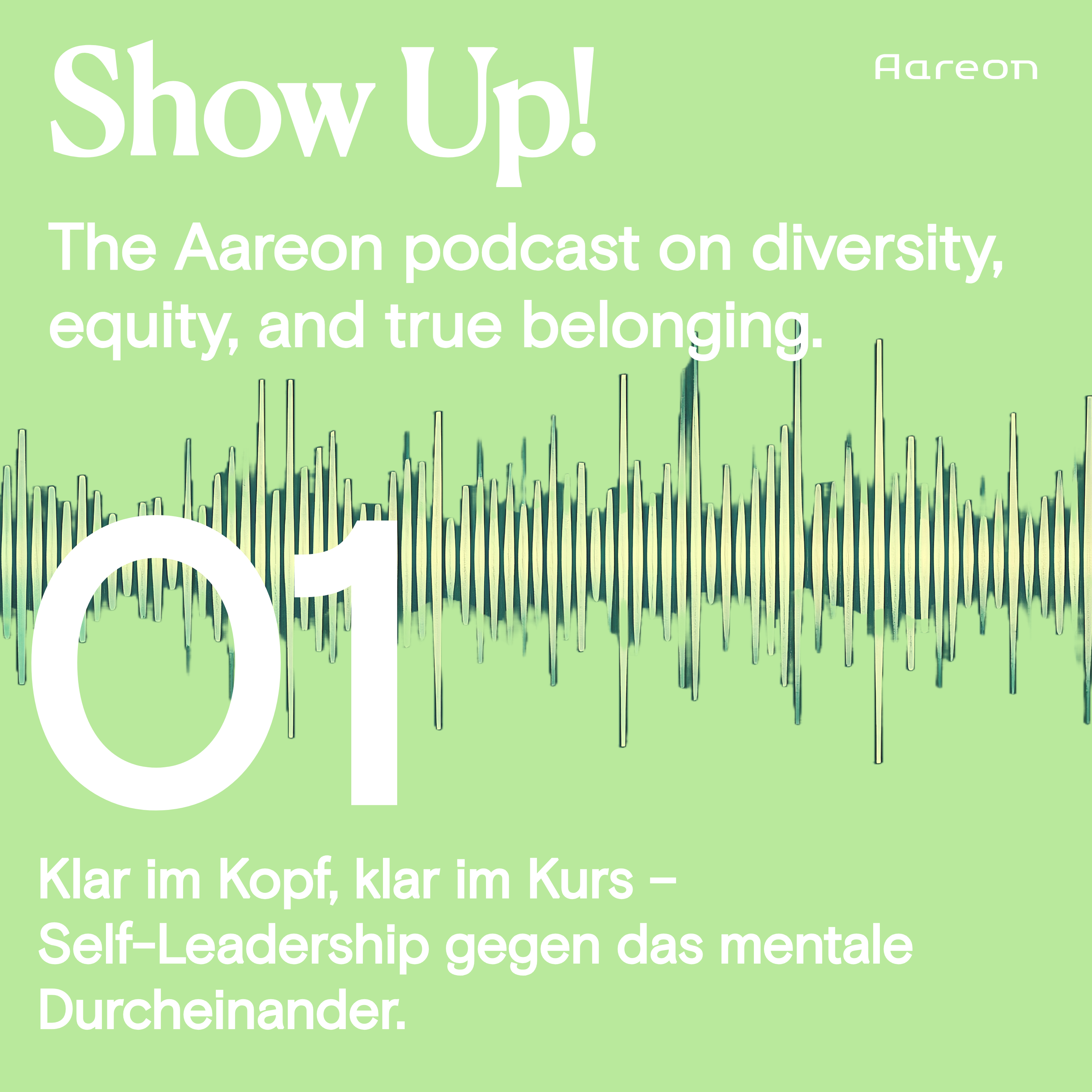 01 Show Up! The Aareon podcast on diversity, equity, and true belonging. 